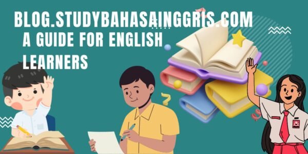 Learn English by blog.studybahasainggris.com: A Guide for English Learners